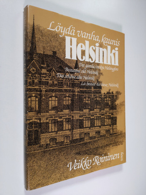 Veikko Roininen : Löydä vanha, kaunis Helsinki = Det gaml...