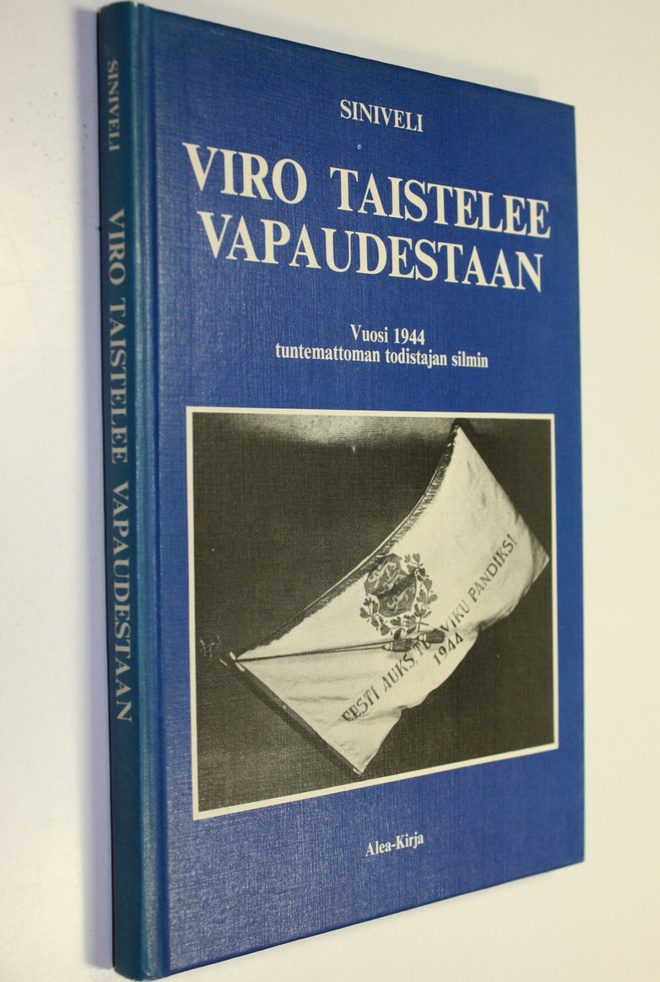 Siniveli : Viro taistelee vapaudestaan : vuosi 1944 tunte...