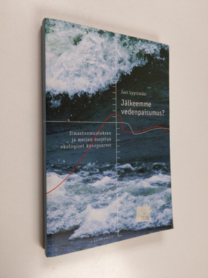 Jari Lyytimäki : Jälkeemme vedenpaisumus : ilmastonmuutok...