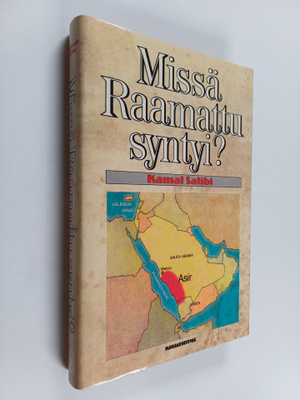 Kamal Salibi : Missä Raamattu syntyi?