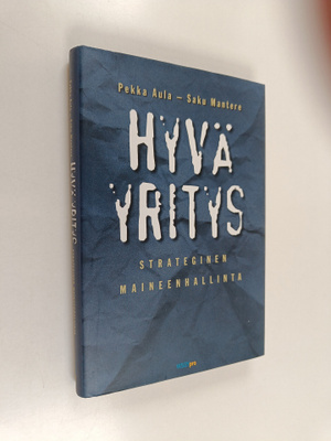 Pekka Aula : Hyvä yritys : strateginen maineenhallinta