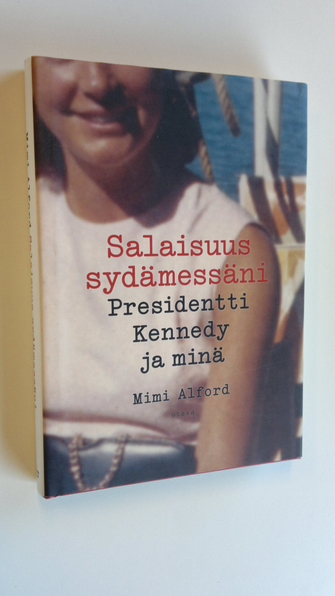 Mimi Alford : Salaisuus sydämessäni : presidentti Kennedy...