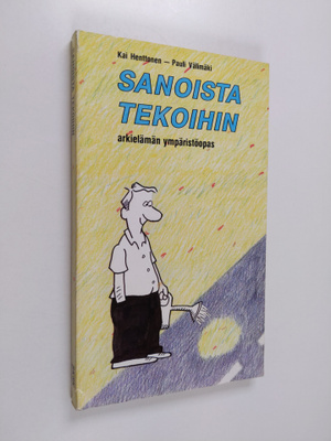Kai Henttonen : Sanoista tekoihin : arkielämän ympäristöopas