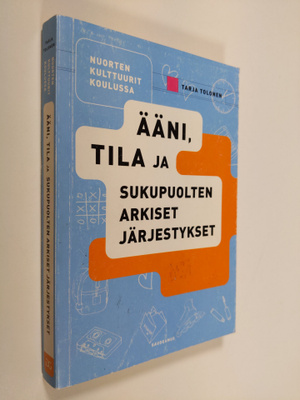 Tarja Tolonen : Nuorten kulttuurit koulussa : ääni, tila ...