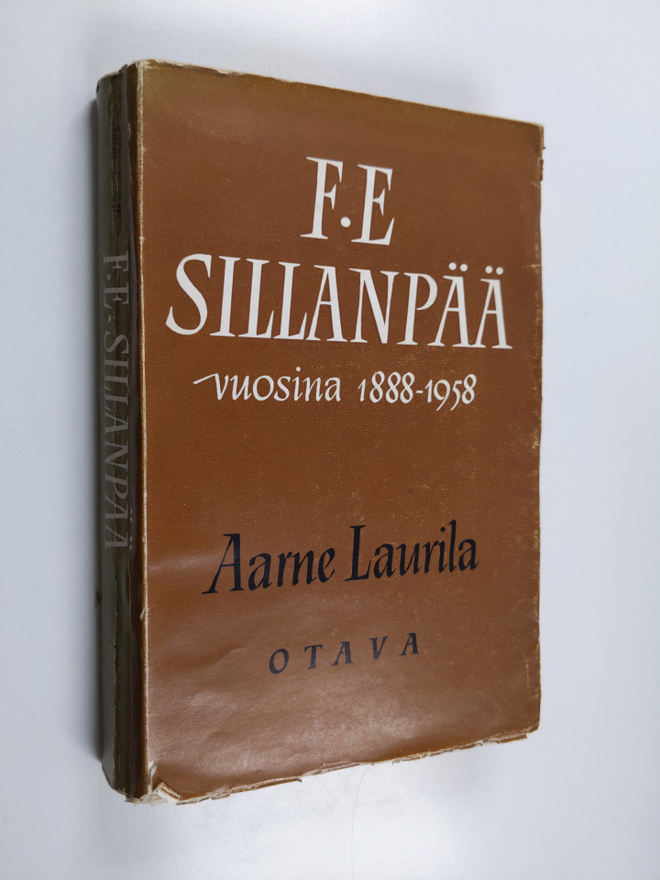 Aarne Laurila : F. E. Sillanpää vuosina 1888-1958