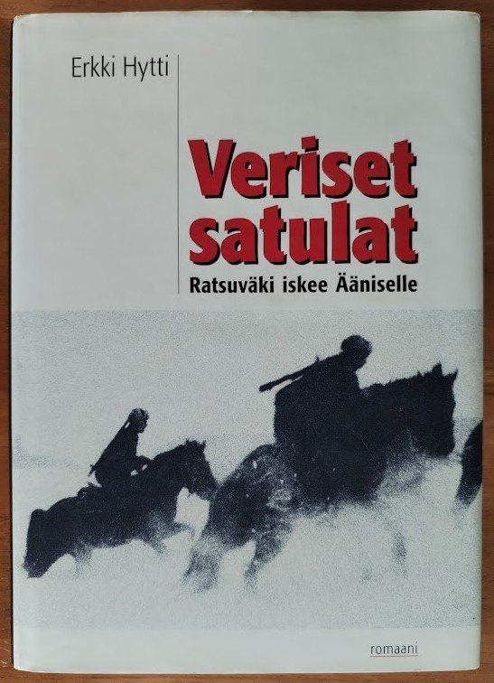 Erkki Hytti: Veriset satulat - Ratsuväki iskee Ääniselle