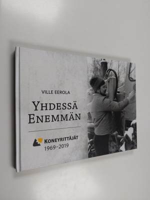 Ville Eerola : Yhdessä enemmän Koneyrittäjät 1969-2019 - ...
