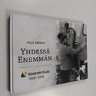 Ville Eerola : Yhdessä enemmän Koneyrittäjät 1969-2019 - ... - pikkukuva 1