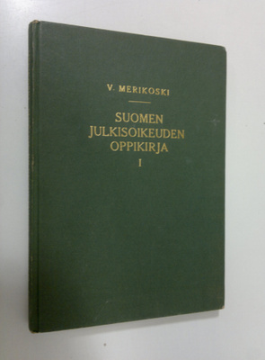 V. Merikoski : Suomen julkisoikeuden oppikirja 1