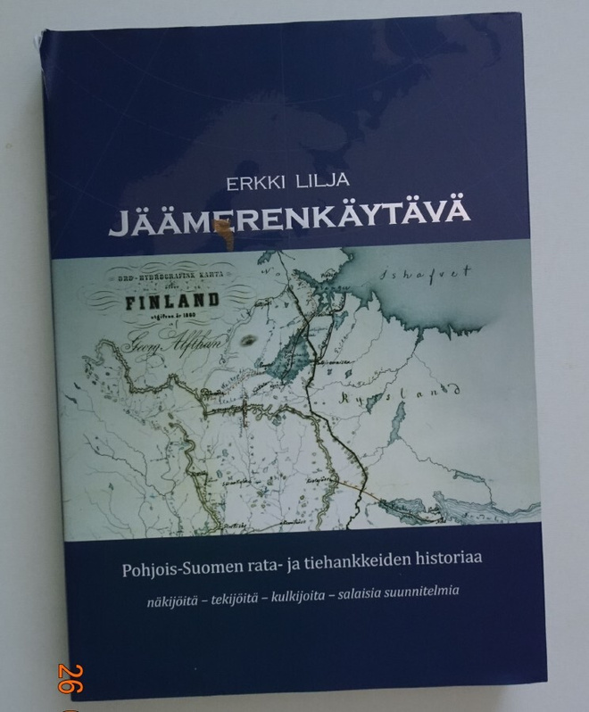 k, Erkki Lilja - Jäämerenkäytävä. Pohjois-Suomen rata- ja ti