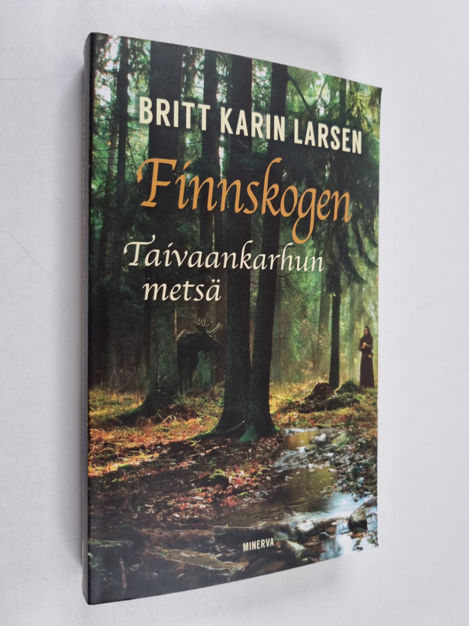 Britt Karin Larsen : Finnskogen, taivaankarhun metsä