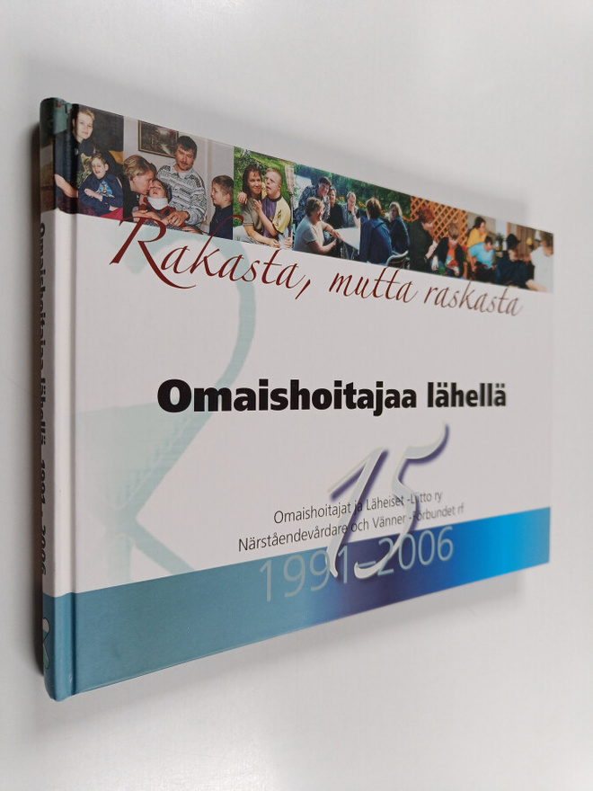 Rakasta, mutta raskasta : omaishoitajaa lähellä : Omaisho...