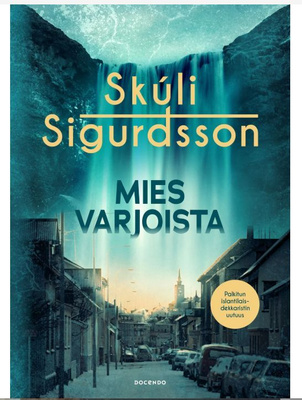Sigurdsson Skuli. Mies varjoista. Kovakantinen.