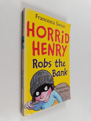Francesca Simon : Horrid Henry robs the bank