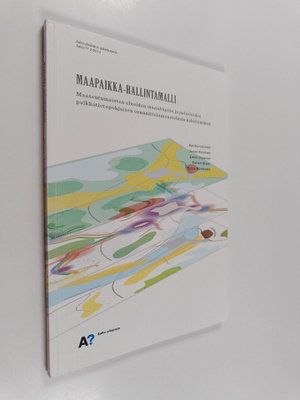 Maapaikka-hallintamalli : maaseutumaisten alueiden maankä...