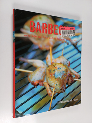 Christine France : Barbecue - Over 200 Sizzling Dishes fo...