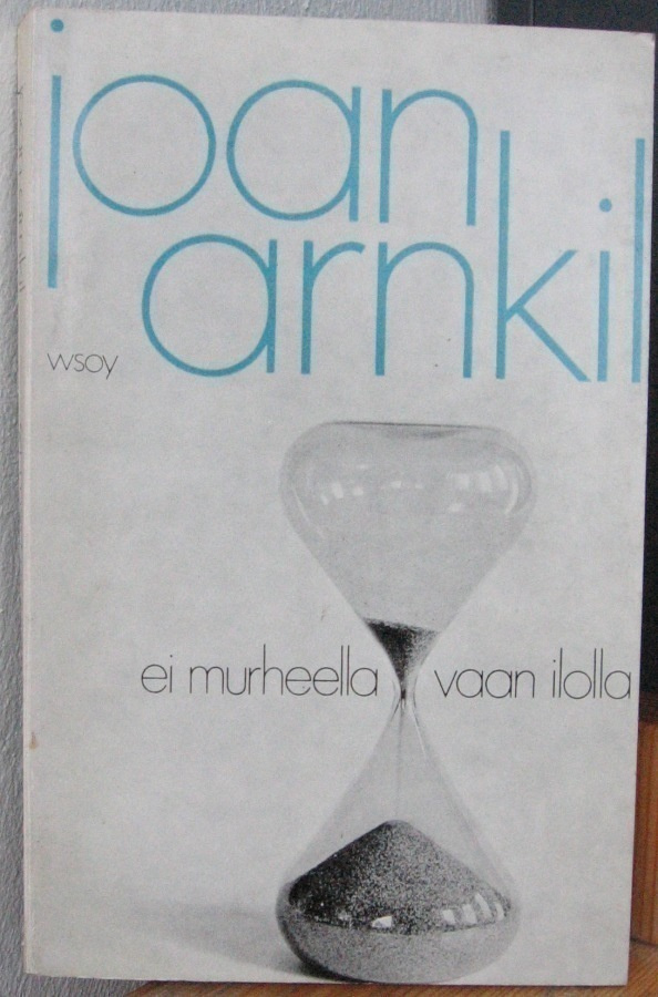 Joan Arnkil: Ei murheella vaan ilolla, Wsoy 1972. 2p. 183 s.