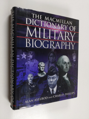 Alan Axelrod : The Macmillan dictionary of military biogr...