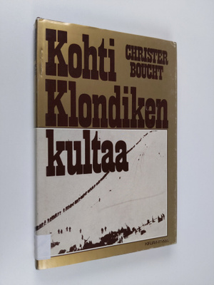 Christer Boucht : Kohti Klondiken kultaa (signeerattu, te...