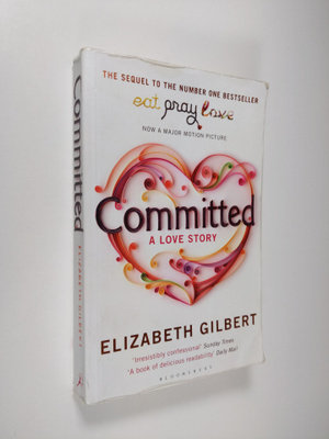 Elizabeth Gilbert : Committed : a love story