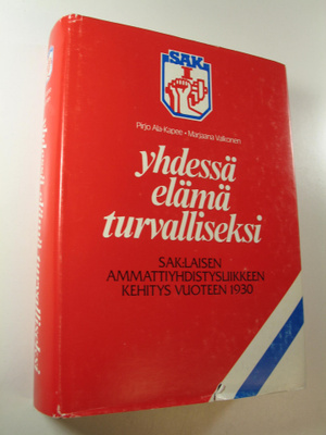 Pirjo ym. Ala-Kapee : Yhdessä elämä turvalliseksi - SAK:l...