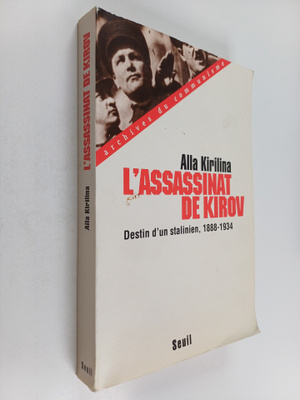 Alla Alekseevna Kirilina : L'assassinat de Kirov - destin...