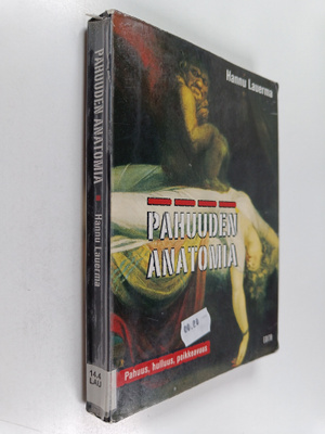 Hannu Lauerma : Pahuuden anatomia : pahuus, hulluus, poik...