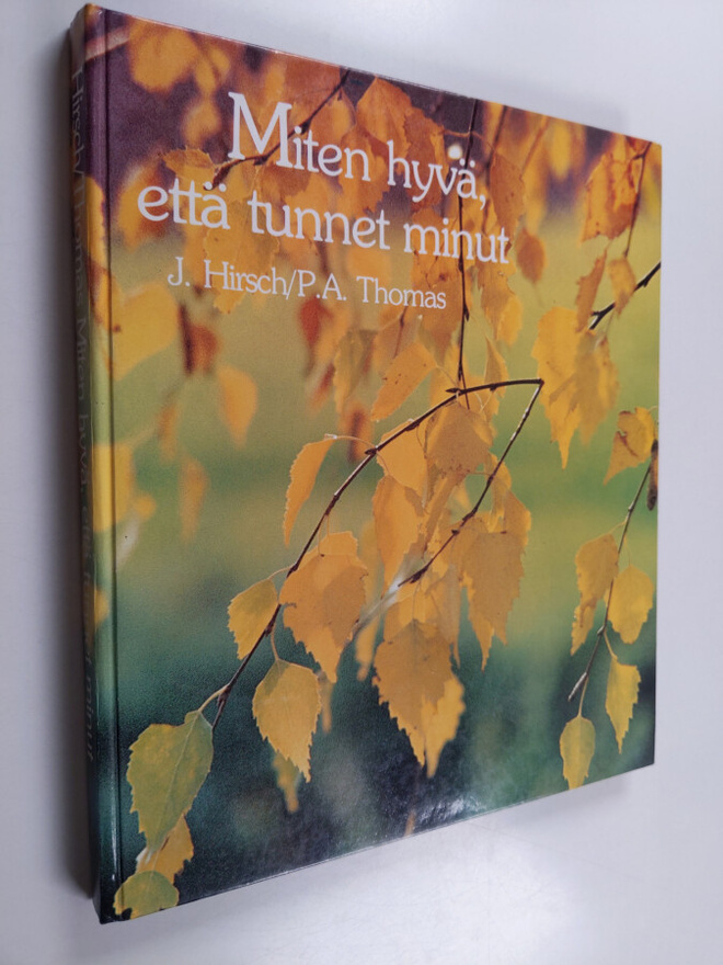 Josephine Hirsch : Miten hyvä, että tunnet minut : mietis...