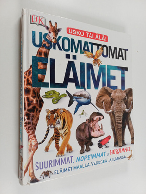 Derek Harvey : Uskomattomat eläimet : suurimmat, nopeimma...