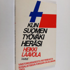 Heikki Laavola : Kun Suomen työväki heräsi : vaistonvarai... - pikkukuva 1