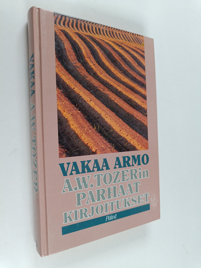 A. W. Tozer : Vakaa armo : A. W. Tozerin parhaat kirjoitu...