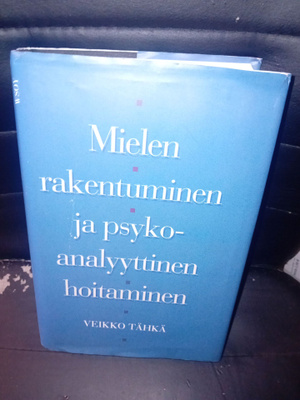 Tähkä : Mielen rakentuminen ja psykoanalyyttinen hoitaminen