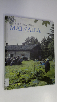 Kalevi A. Mäkinen : Matkalla : kuvia heränneiden vaelluks...