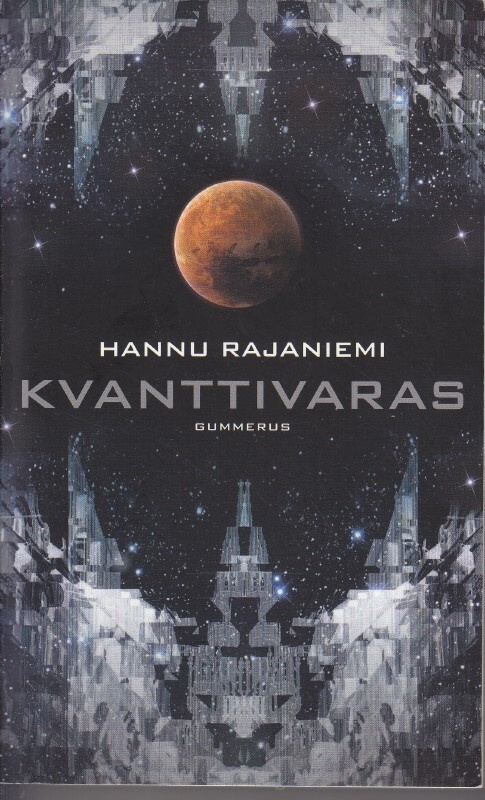 Hannu Rajaniemi: Kvanttivaras (nide 6p. Gummerus 2012)