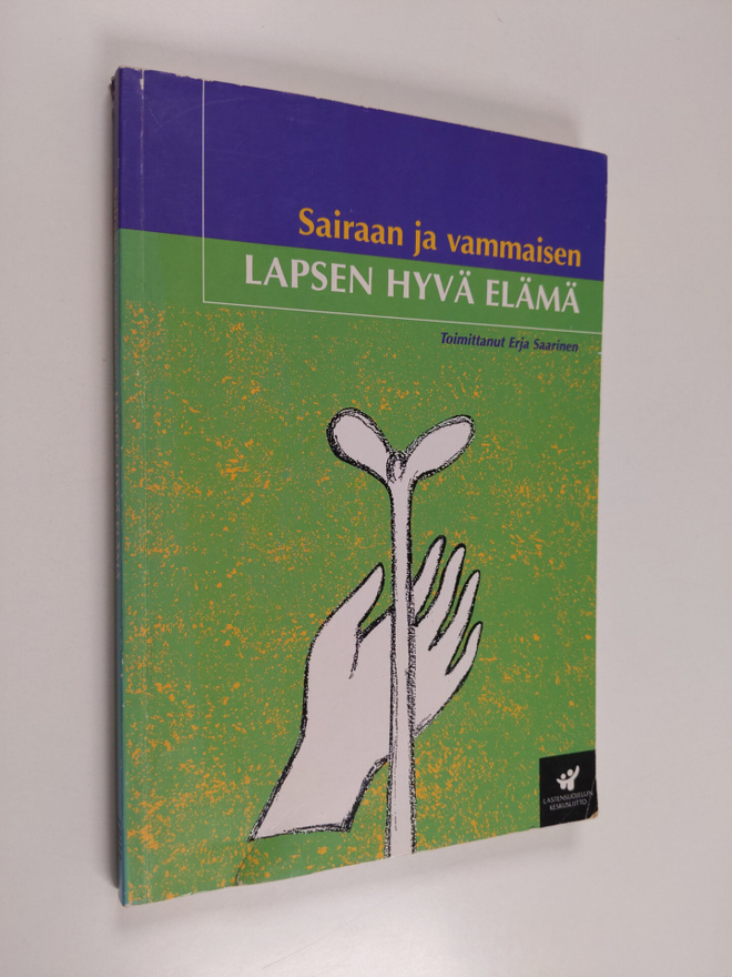 Erja (toim.) Saarinen : Sairaan ja vammaisen lapsen hyvä ...