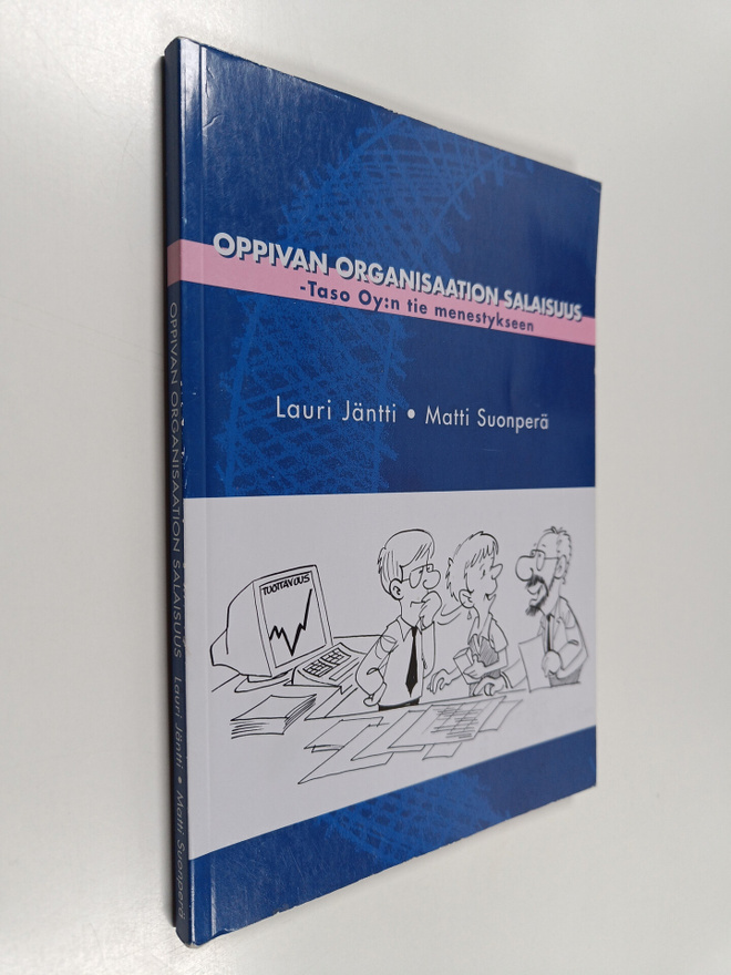 Lauri Jäntti : Oppivan organisaation salaisuus : Taso Oy:...