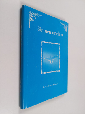 Raimo Suikkari : Sininen unelma (signeerattu, tekijän omi...