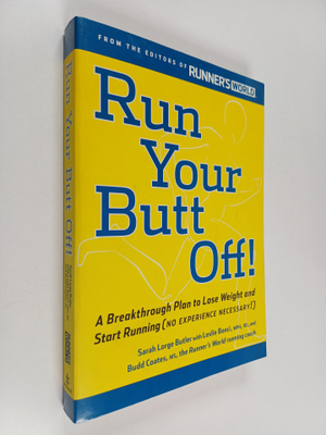 Sarah Butler ym. : Run Your Butt Off! : A Breakthrough Pl...