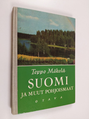 Teppo Mäkelä : Suomi ja muut Pohjoismaat : Maantietoa kan...