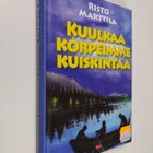 Risto Marttila : Kuulkaa korpeimme kuiskintaa - pikkukuva 1