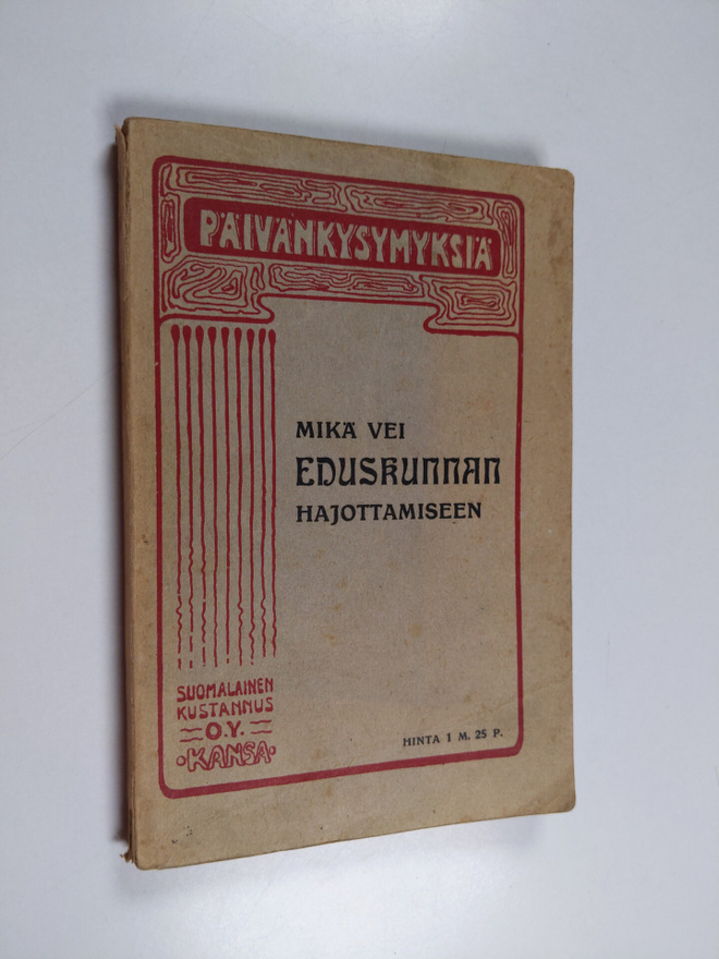 Mikä wei eduskunnan hajoittamiseen - Mikä vei eduskunnan ...