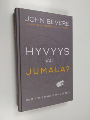John Bevere : Hyvyys vai Jumala? : miksi hyvyys ilman Jum...