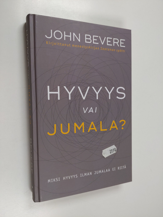 John Bevere : Hyvyys vai Jumala? : miksi hyvyys ilman Jum...