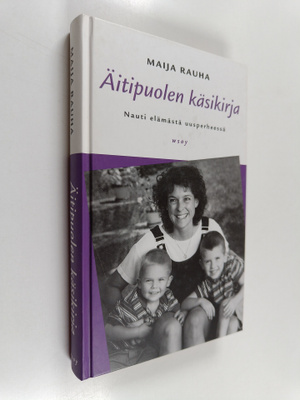 Maija Rauha : Äitipuolen käsikirja : nauti elämästä uuspe...