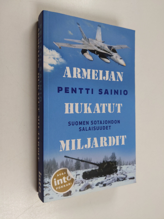 Pentti Sainio : Armeijan hukatut miljardit : Suomen sotaj...
