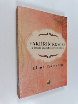 Eino I. Parmanen : Fakiirin kosto : ja muita jännityskert...