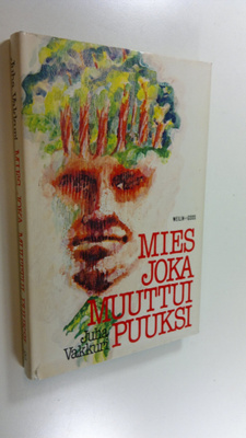 Juha Vakkuri : Mies, joka muuttui puuksi