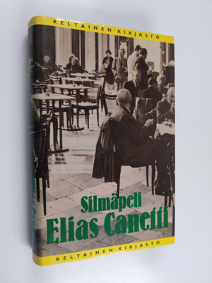 Elias Canetti : Silmäpeli : elämäntarina vuosilta 1931-1937