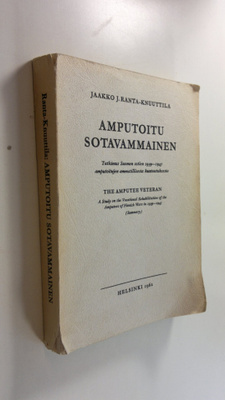 Jaakko J. Ranta-Knuuttila : Amputoitu sotavammainen : tut...