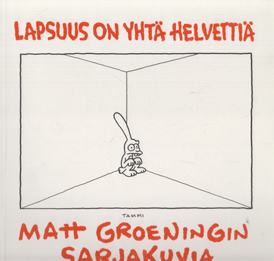 MATT GROENINGIN SARJAKUVIA:LAPSUUS ON YHTÄ HELVETTIÄ